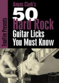 Angus Clark – 50 Hard Rock Licks You Must Know