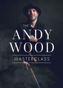 The Andy Wood Masterclass