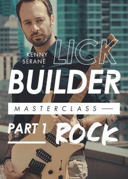 Kenny Serane – Lick Builder Masterclass Part 1 Rock