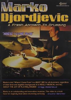 Marko Djordjevic – Where I Come From: A Fresh Approach To Drumming