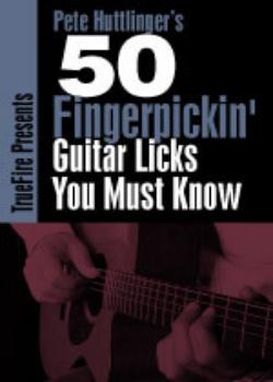 Pete Huttlinger – 50 Fingerpicking Guitar Licks You Must Know