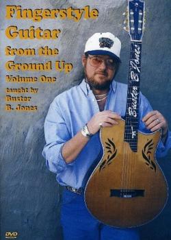 Buster B. Jones - Fingerstyle Guitar from the Ground Up Volume 1