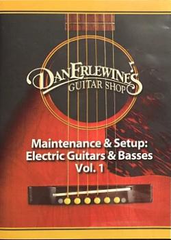 Dan Erlewine Maintenance & Setup for Electric Guitars and Basses Volume 1