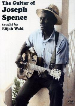 Elijah Wald The Guitar of Joseph Spence