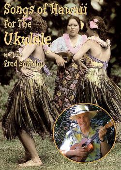 Fred Sokolow Songs of Hawaii for the Ukulele