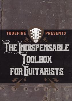The Indispensable Toolbox For Guitarists