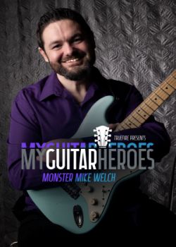 Monster Mike Welch - My Guitar Heroes