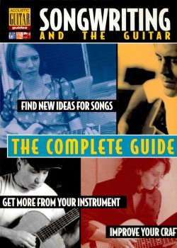 Songwriting and the Guitar: The Complete Guide