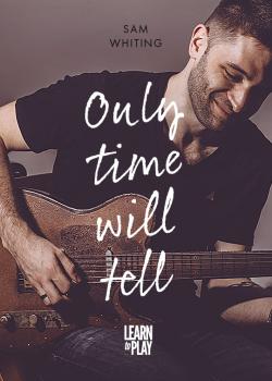 Sam Whiting Learn To Play Only Time Will Tell