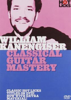 William Kanengiser Classical Guitar Mastery